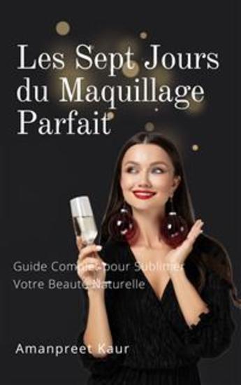 Les Sept Jours du Maquillage Parfait : Guide Complet pour Sublimer Votre Beauté Naturelle - cover