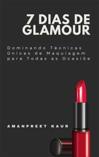 7 Dias de Glamour: Dominando Técnicas Únicas de Maquiagem para Todas as Ocasiõe - cover