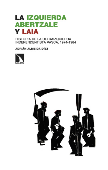 La izquierda abertzale y LAIA - Historia de la ultraizquierda independentista vasca 1974-1984 - cover