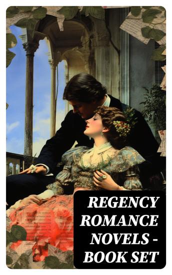 Regency Romance Novels - Book Set - 40 Historical Novels in One Volume - cover