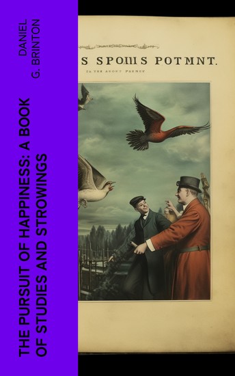 The Pursuit of Happiness: A Book of Studies and Strowings - cover