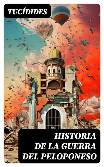 Historia de la Guerra del Peloponeso - Relato histórico de la guerra entre Esparta y Atina - cover