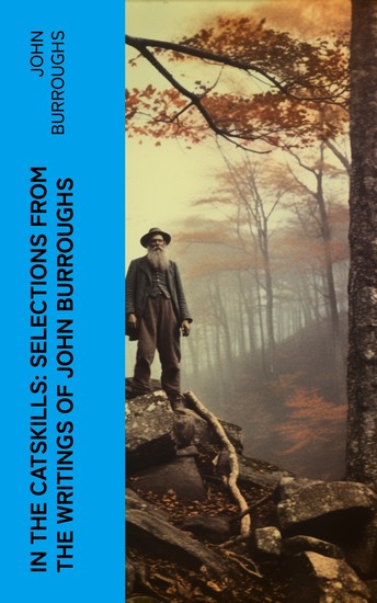 In the Catskills: Selections from the Writings of John Burroughs - cover