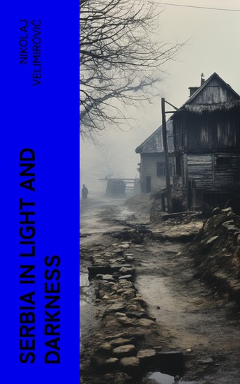 Serbia in Light and Darkness - With Preface by the Archbishop of Canterbury (1916) - cover