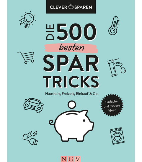 Die 500 besten Spar-Tricks - Haushalt Freizeit Alltag & Co Bares Geld sparen ohne zu verzichten - cover