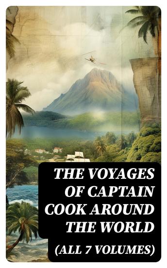 The Voyages of Captain Cook Around the World (All 7 Volumes) - cover