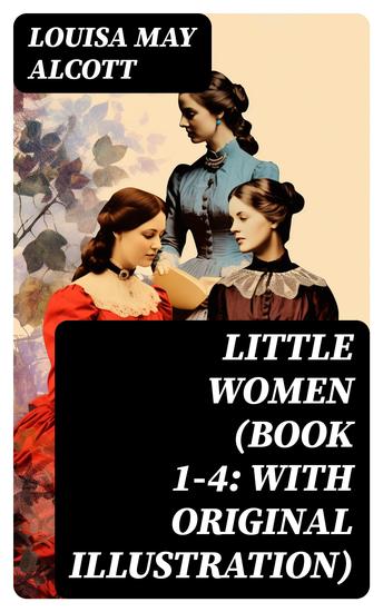Little Women (Book 1-4: With Original Illustration) - Little Women Good Wives Little Men and Jo's Boys - cover