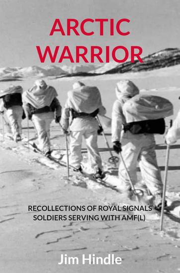 Arctic Warrior - Recollections of Royal Signals Soldiers serving with AMF(L) - cover