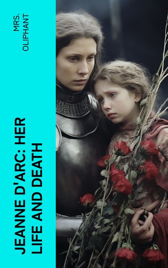 Jeanne D'Arc: Her Life And Death - cover