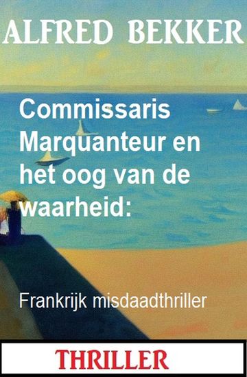 Commissaris Marquanteur en het oog van de waarheid: Frankrijk misdaadthriller - cover