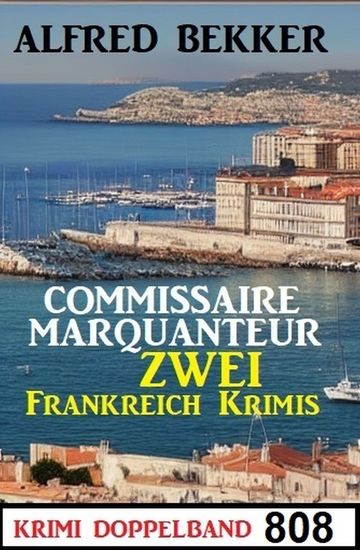 Krimi Doppelband 808: Commissaire Marquanteur: Zwei Frankreich Krimis - cover