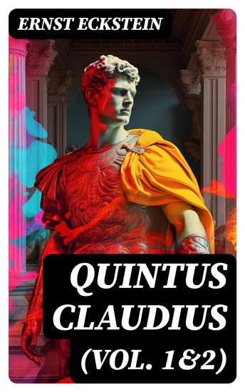 Quintus Claudius (Vol 1&2) - Historical Novel – The Era of Imperial Rome - cover