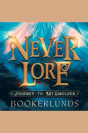 Never Lore: Journey to Mt Smolder - A Spy Thriller in Fairy - cover