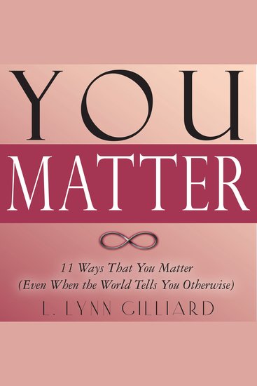 You Matter - 11 Ways That You Matter (Even When the World Tells You Otherwise) - cover
