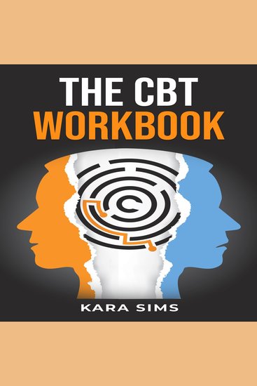 CBT WORKBOOK THE - A Practical Guide to Cognitive Behavioral Therapy (2023 Crash Course for Newbies) - cover