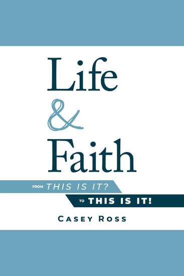 Life & Faith - from "This is it?" to "This is it!" - cover