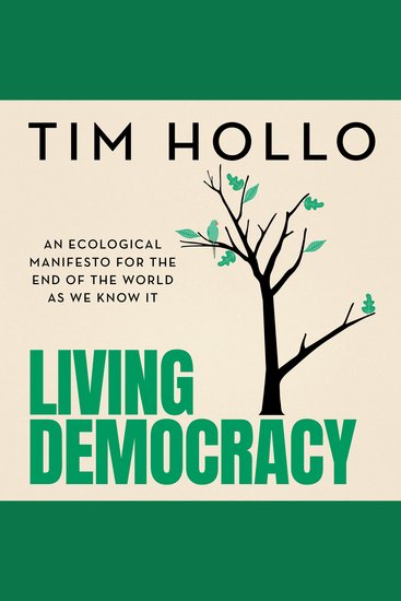 Living Democracy - An ecological manifesto for the end of the world as we know it - cover