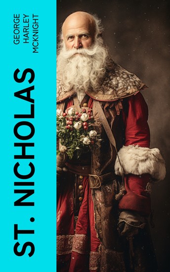 St Nicholas - His Legend and His Rôle in the Christmas Celebration and Other Popular Customs - cover