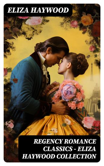 Regency Romance Classics - Eliza Haywood Collection - cover