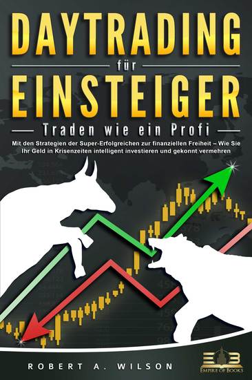 DAYTRADING FÜR EINSTEIGER - Traden wie ein Profi: Wie Sie mit den Strategien der Super-Erfolgreichen in Aktien ETF Forex und CFD intelligent investieren und an der Börse höchst profitabel handeln - cover