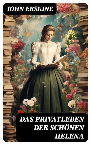 Das Privatleben der schönen Helena - Historischer Roman - Die Geschichte der Helena und Trojanischer Krieg - cover