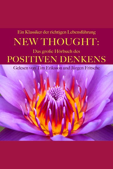 New Thought: Das große Hörbuch des Positiven Denkens - Ein Klassiker der richtigen Lebensführung - cover