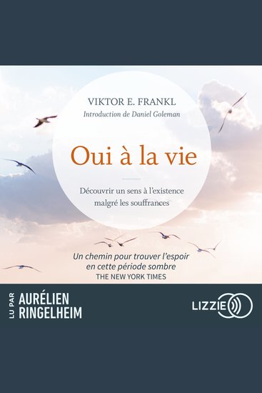 Oui à la vie - Découvrir un sens à l'existence malgré les souffrances - Une leçon de résilience même à travers les pires épreuves de l'existence - cover