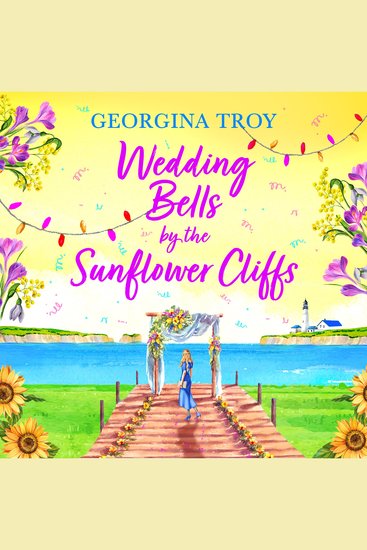 Wedding Bells by the Sunflower Cliffs - A gorgeous uplifting romance from Georgina Troy - cover