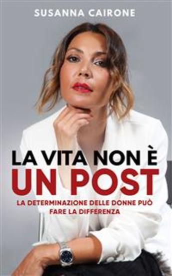 La vita non è un post - La determinazione delle donne può fare la differenza - cover