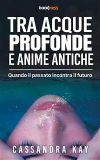 Tra Acque Profonde e Anime Antiche - Quando il Passato Incontra il Futuro - cover