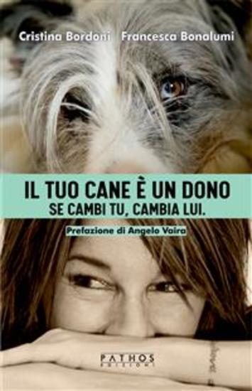 Il tuo cane è un dono - Se cambi tu cambia lui - cover