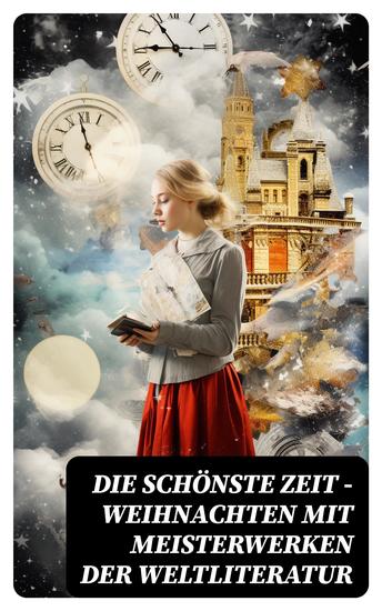 Die schönste Zeit - Weihnachten mit Meisterwerken der Weltliteratur - cover