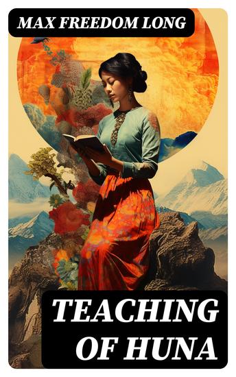 Teaching of Huna - The Secret Science Behind Miracles & Self-Suggestion - cover