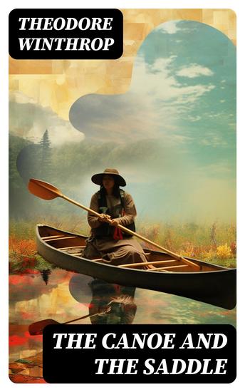 The Canoe and the Saddle - Historical Adventure Novel - cover