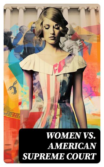 Women vs American Supreme Court - The History of Abortion Legislation - cover