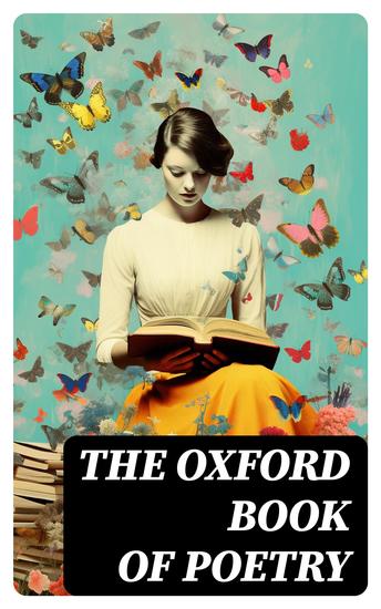 The Oxford Book of Poetry - Latin Verse English Verse Book of Ballads & Modern Poetry With Oxford Lectures on Poetry - cover