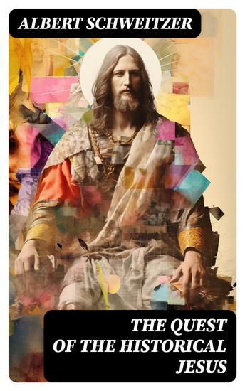The Quest of the Historical Jesus - cover