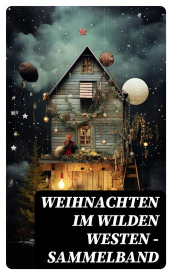 Weihnachten im Wilden Westen - Sammelband - 100 Westernromane - cover