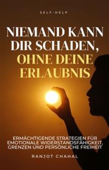 Niemand Kann Dir Schaden Ohne Deine Erlaubnis - Ermächtigende Strategien für Emotionale Widerstandsfähigkeit Grenzen und Persönliche Freiheit - cover