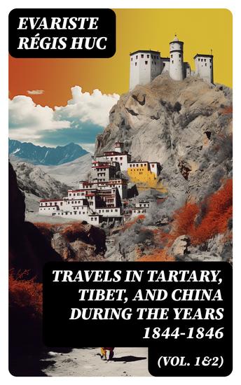 Travels in Tartary Tibet and China During the Years 1844-1846 (Vol 1&2) - cover