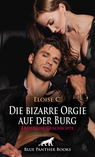 Die bizarre Orgie auf der Burg | Erotische Geschichte - Durchsichtige Kleider sowie aufwendig verzierte Masken - cover