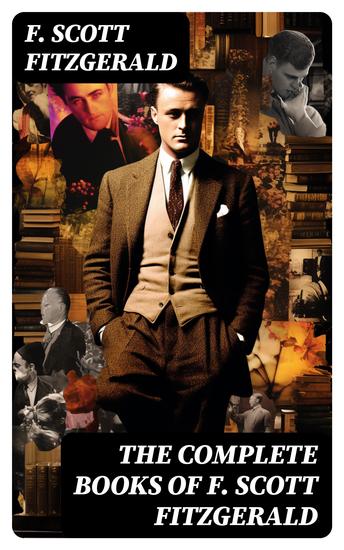 The Complete Books of F Scott Fitzgerald - All his 5 novels + all 4 short story collections published during his lifetime - cover