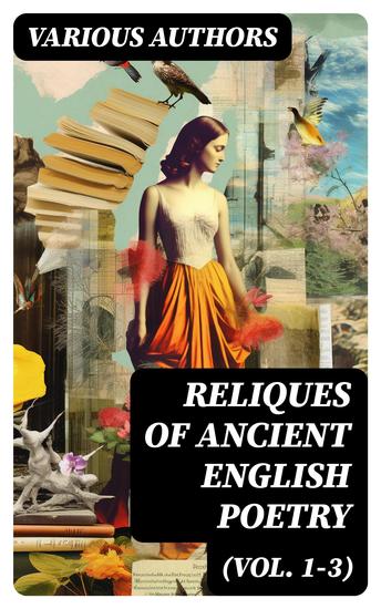 Reliques of Ancient English Poetry (Vol 1-3) - Collection of Old Heroic Ballads Songs and Other Pieces of Early Poetry - cover