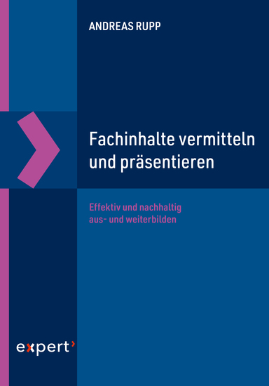 Fachinhalte vermitteln und präsentieren - Effektiv und nachhaltig aus- und weiterbilden - cover