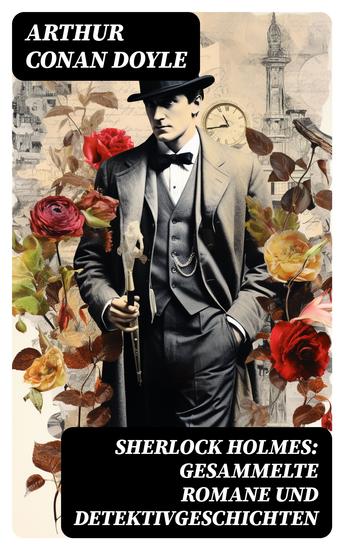 Sherlock Holmes: Gesammelte Romane und Detektivgeschichten - cover
