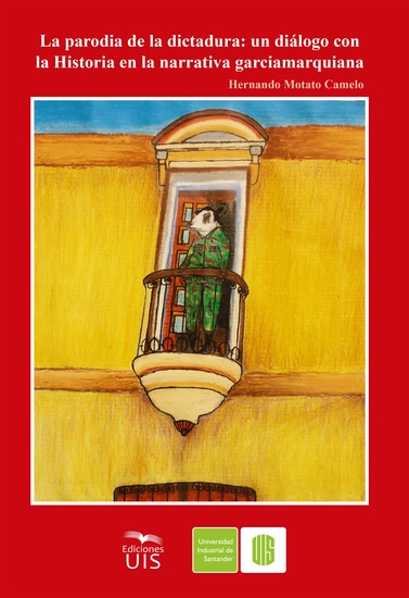 La parodia de la dictadura - Un diálogo con la historia en la narrativa gaciarmarquiana - cover