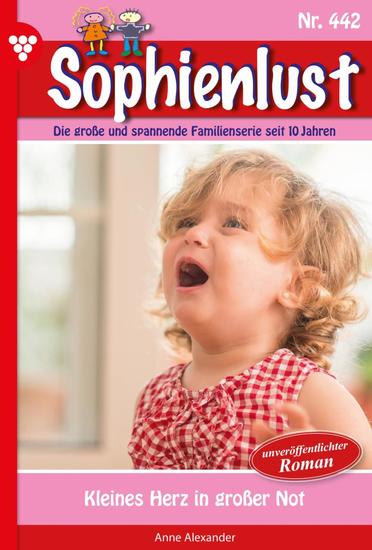 Kleines Herz in großer Not - Sophienlust 442 – Familienroman - cover