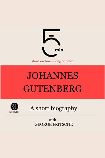Johannes Gutenberg: A short biography - 5 Minutes: Short on time - long on info! - cover