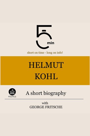 Helmut Kohl: A short biography - 5 Minutes: Short on time - long on info! - cover
