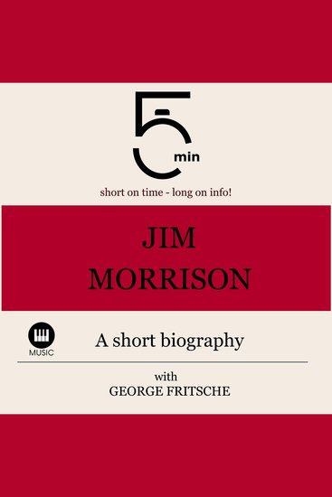 Jim Morrison: A short biography - 5 Minutes: Short on time - long on info! - cover